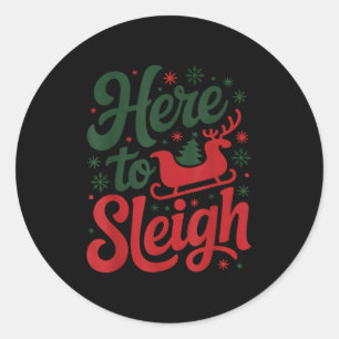 Here To Sleigh Funny Xmas Funny Slay Christmas Pun Classic Round Sticker