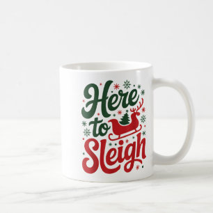 Here To Sleigh Funny Xmas Funny Slay Christmas Pun Coffee Mug