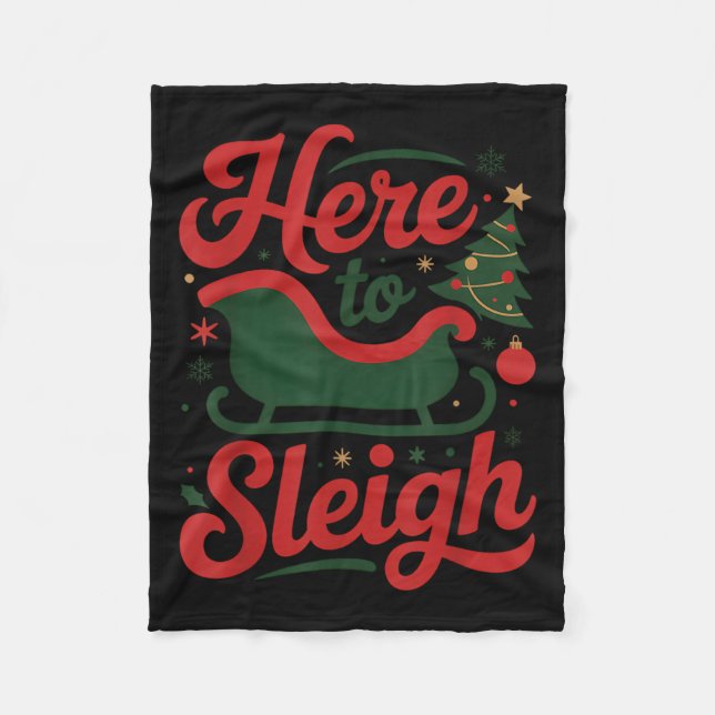 Here To Sleigh Funny Xmas Funny Slay Christmas Pun Fleece Blanket (Front)