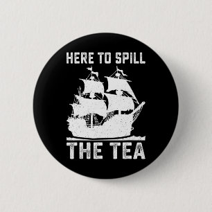 Here To Spill The Tea Funny 4th Of July Us Patriot 2 Inch Round Button
