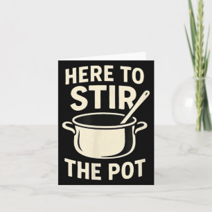 Here To Stir The T  Card