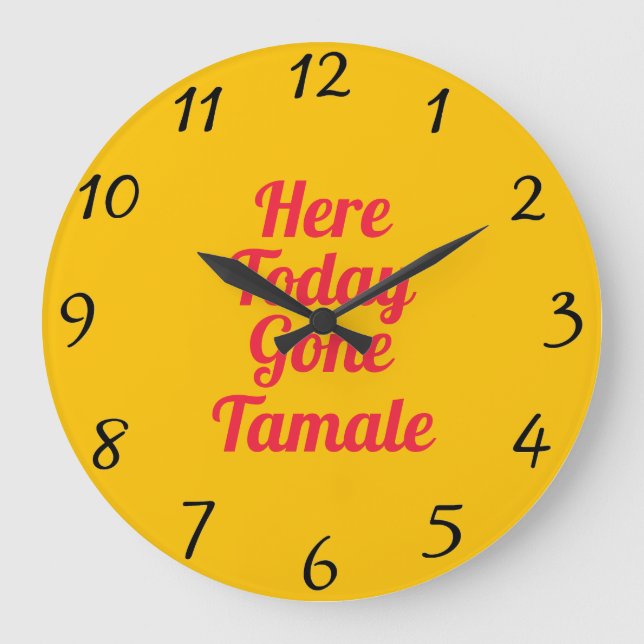 Here Today Gone Tamale Wall clock (Front)