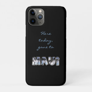 Here today, gone to Maui iPhone 11 Pro Case