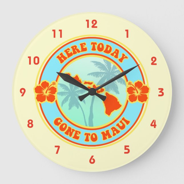 Here Today Gone to Maui Hawaii Large Clock (Front)