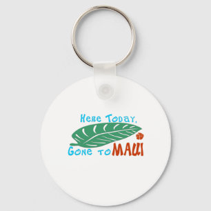 Here Today Gone to Maui Tshirt Keychain