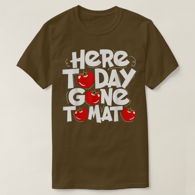 Here Today Gone Tomato a Funny Plant Based Vegetar T-Shirt (Design Front)