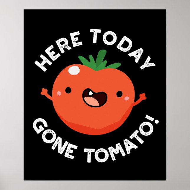 Here Today Gone Tomato Funny Veggie Pun Dark BG Poster (Front)