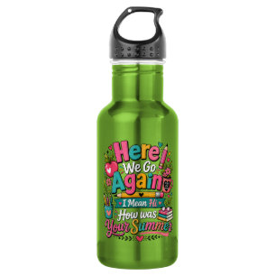 Here We Go Again Funny First Day of School 532 Ml Water Bottle
