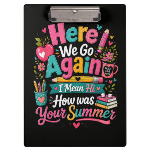 Here We Go Again Funny First Day of School Clipboard