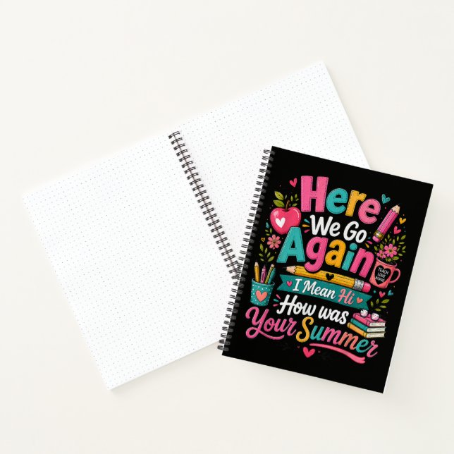 Here We Go Again Funny First Day of School Notebook (Inside)