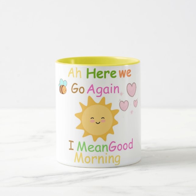 Here we go again  I mean good morning mug (Center)