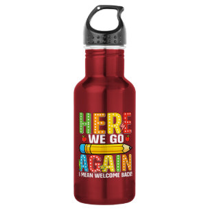 Here We Go Again I Mean Welcome Back 532 Ml Water Bottle