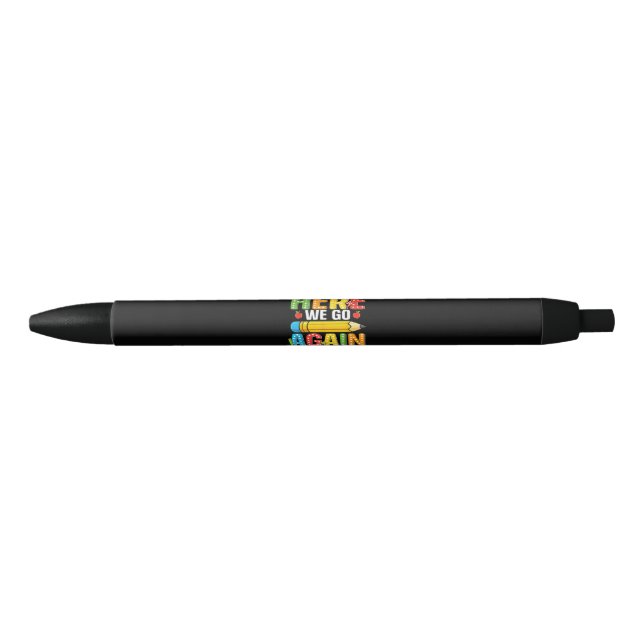 Here We Go Again I Mean Welcome Back Black Ink Pen (Front)