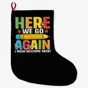Here We Go Again I Mean Welcome Back Large Christmas Stocking