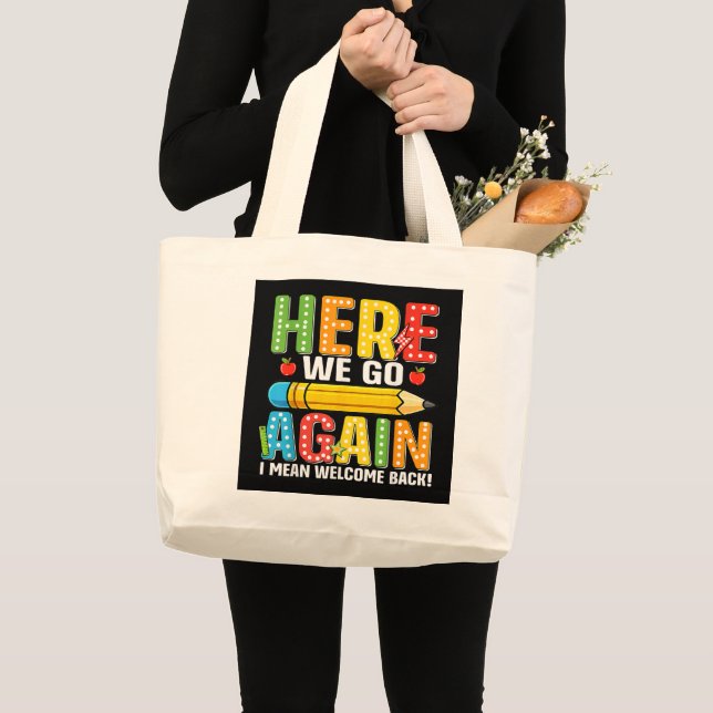 Here We Go Again I Mean Welcome Back Large Tote Bag (Front (Product))