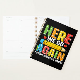 Here We Go Again I Mean Welcome Back Planner