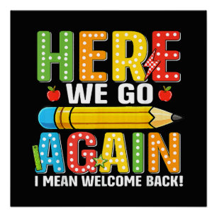 Here We Go Again I Mean Welcome Back Poster