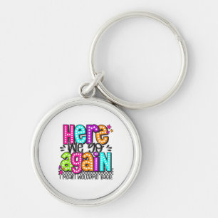 Here We Go Again I Mean Welcome Back Teacher Back  Keychain