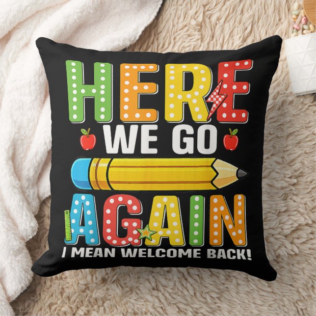 Here We Go Again I Mean Welcome Back Throw Pillow (Blanket)