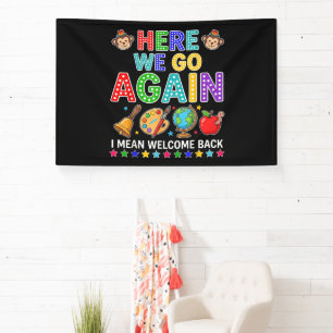 Here We Go Again I Mean Welcome Back to School Banner