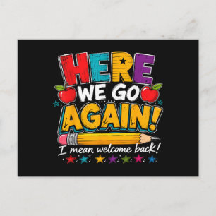 Here We Go Again I Mean Welcome Back to School Fun Postcard
