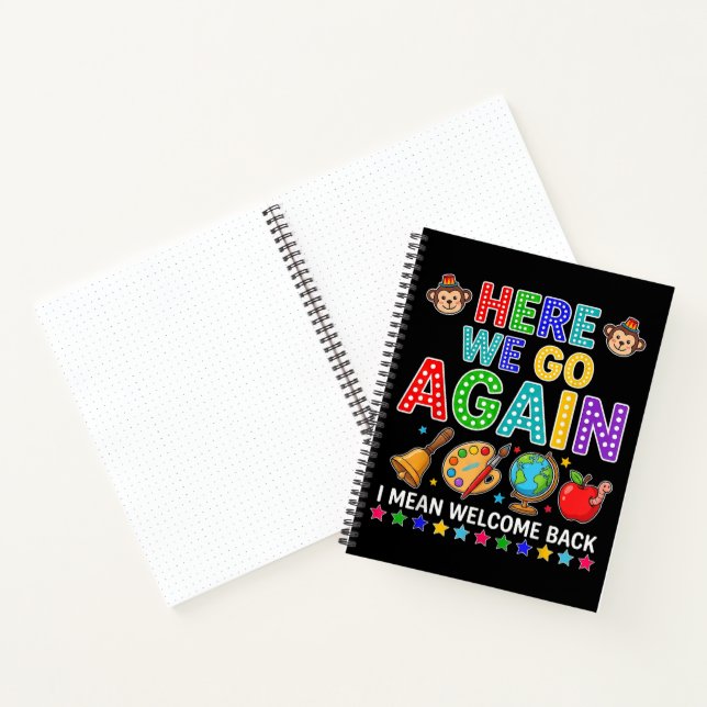 Here We Go Again I Mean Welcome Back to School Notebook (Inside)