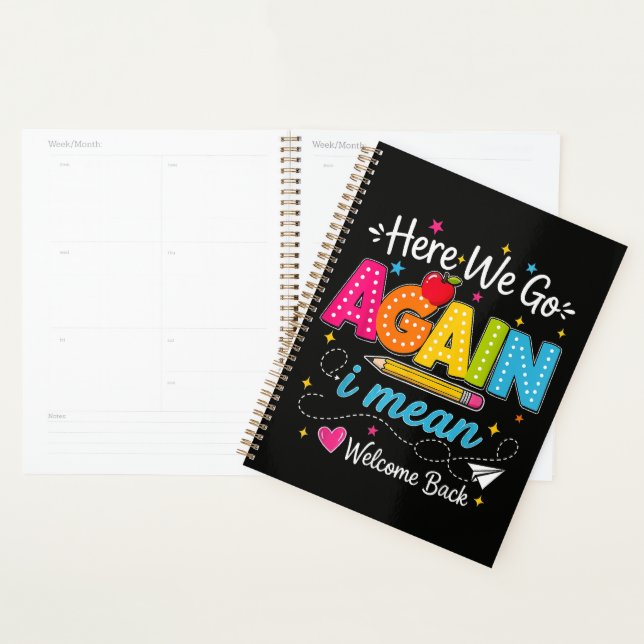 Here We Go Again I Mean Welcome Back to School Planner (Display)