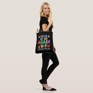 Here We Go Again I Mean Welcome Back to School Tote Bag