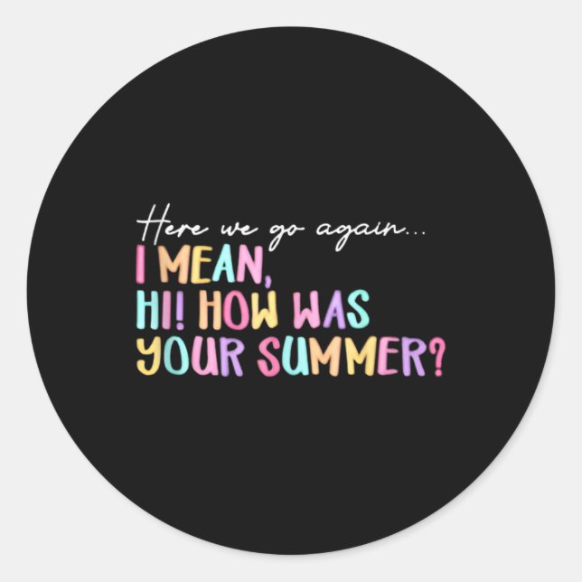 Here We Go Again Summer Ending Funny Teacher Graph Classic Round Sticker (Front)