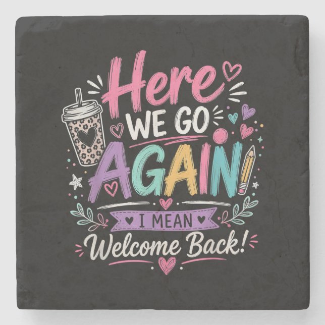 Here We Go Again Teacher Funny First Day of School Stone Coaster (Front)