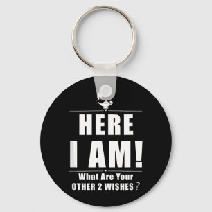 Here What Are Other 2 Wishes Funny Sarcastic Quote Keychain