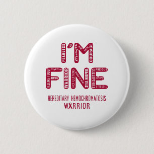 Hereditary Hemochromatosis Warrior - I AM FINE 2 Inch Round Button