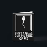 Heres A Really Old Picture Of Me Funny Adult Humou Card<br><div class="desc">Heres A Really Old Picture Of Me Funny Adult Humour</div>