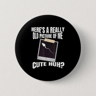 Heres A Really Old Picture Of Me Funny Graphic Gag 2 Inch Round Button