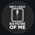 Heres A Really Old Picture Of Me Funny Hilarious H Classic Round Sticker<br><div class="desc">Heres A Really Old Picture Of Me Funny Hilarious Humour</div>