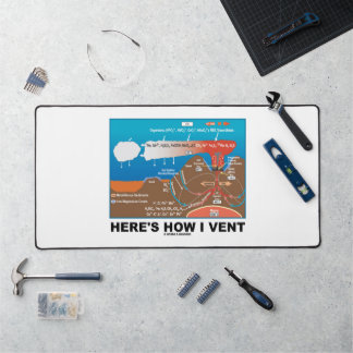 Here's How I Vent (Deep Sea Vent Chemistry Humour) Desk Mat