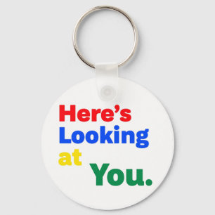 Here's Looking at You. Keychain