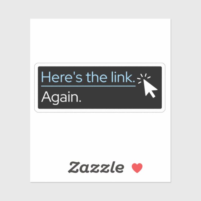 "Here's the link again" die-cut sticker (Sheet)