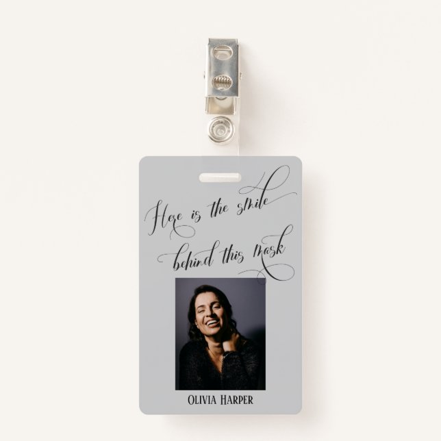 Here's the Smile Behind This Mask Elegant Grey Badge (Front with Clip)