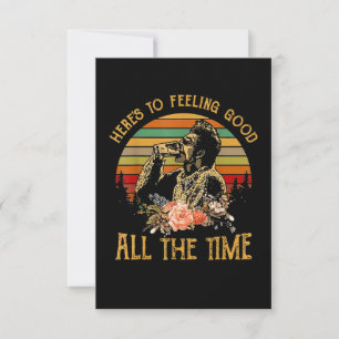 Here's to Feeling Good All The Time Card