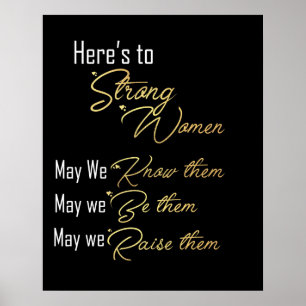 "Here's To Strong Women" Poster