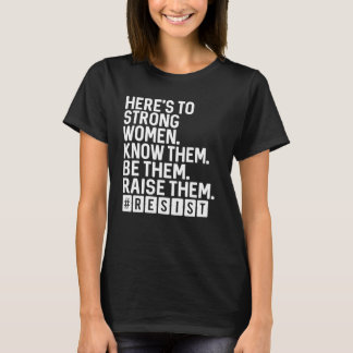 Here's To Strong Women Protest Shirt