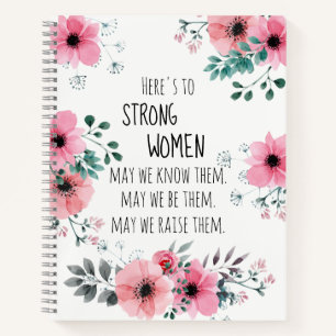 Here's to Strong Women Quote Pink Floral Notebook