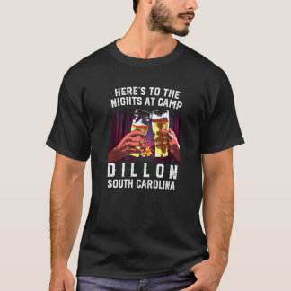 Heres To The Nights At Camp Dillon Camping South C T-Shirt