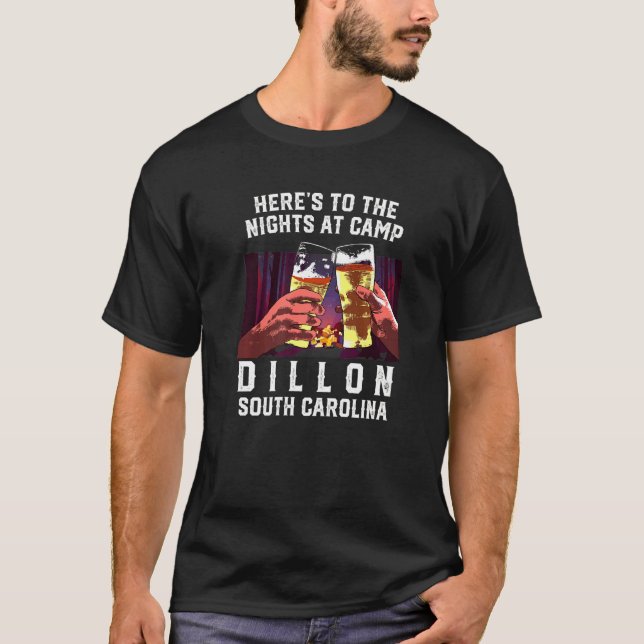 Heres To The Nights At Camp Dillon Camping South C T-Shirt (Front)