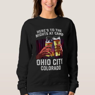 Heres To The Nights At Camp Ohio City Camping Colo Sweatshirt
