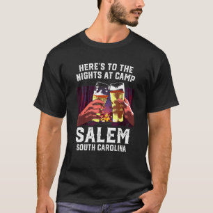 Heres To The Nights At Camp Salem Camping South Ca T-Shirt