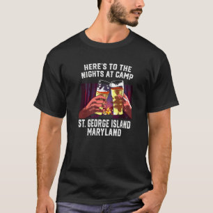 Heres To The Nights At Camp St George Island Campi T-Shirt