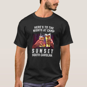 Heres To The Nights At Camp Sunset Camping South C T-Shirt