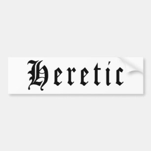 Heretic 1 bumper sticker